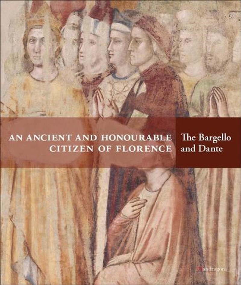 An Ancient And Honourable Citizen Of Florence: The Bargello And Dante/Product Detail/Art