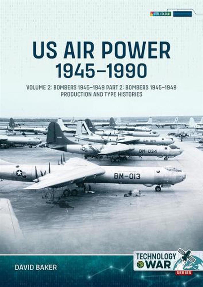 Us Air Power, 1945-1990 Volume 2 Bombers 1945-1949: Part 2: Bombers 1945-1949 Production And Type Hi/Product Detail/History