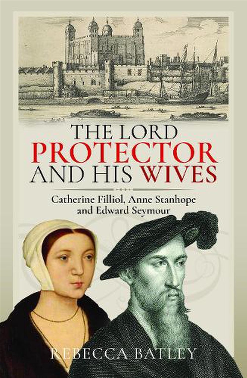 Lord Protector And His Wives: Catherine Filliol, Anne Stanhope And Edward Seymour/Product Detail/History