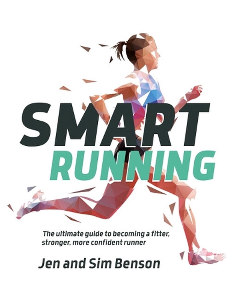 Smart Running: The Ultimate Guide To Becoming A Fitter, Stronger, More Confident Runner/Product Detail/Sport & Recreation