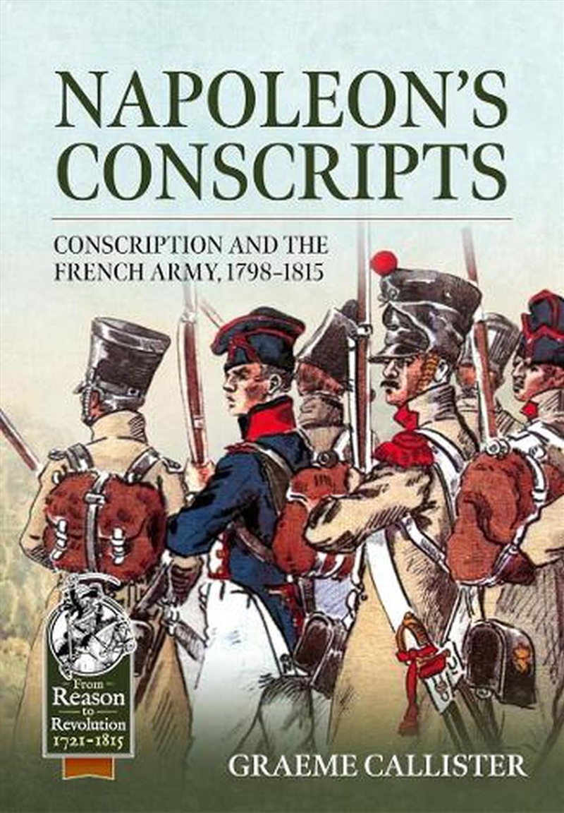 Napoleon's Conscripts: Conscription And The French Army, 1798-1815/Product Detail/History