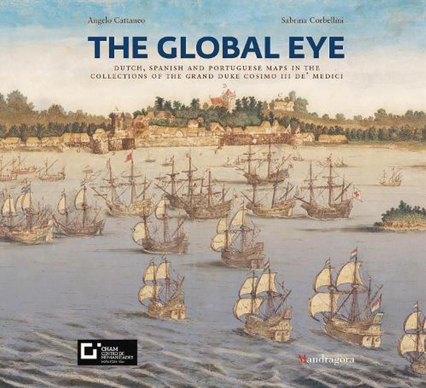 Global Eye: Dutch, Spanish And Portuguese Maps In The Collections Of The Grand Duke Cosimo Iii De' M/Product Detail/Reference & Encylopaedias
