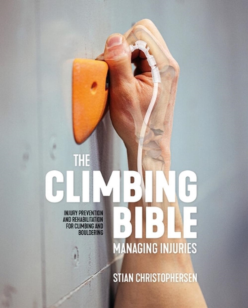 Climbing Bible: Managing Injuries: Injury Prevention And Rehabilitation For Climbing And Bouldering/Product Detail/Sport & Recreation