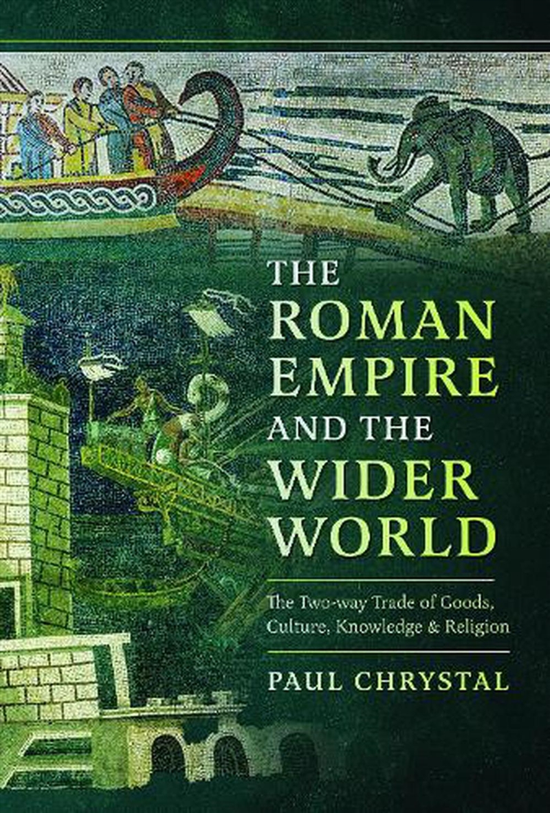 Roman Empire And The Wider World: The Two-Way Trade Of Goods, Culture, Knowledge And Religion/Product Detail/History