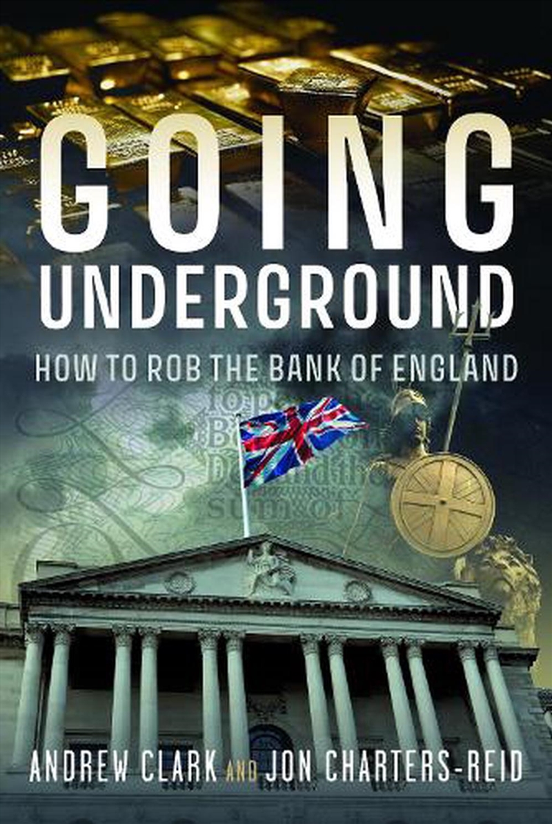 Going Underground: How To Rob The Bank Of England/Product Detail/True Crime