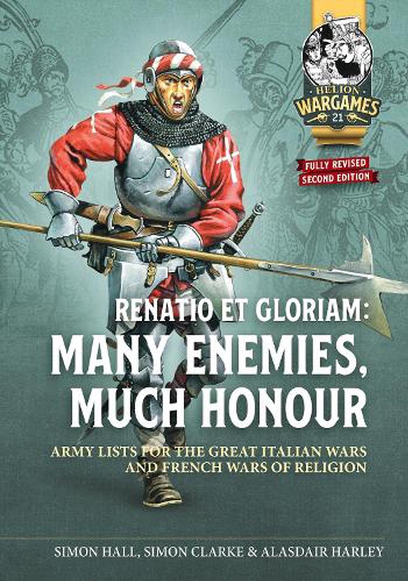 Renatio Et Gloriam: Many Enemies, Much Honour: Army Lists For The Great Italian War And French Wars/Product Detail/History