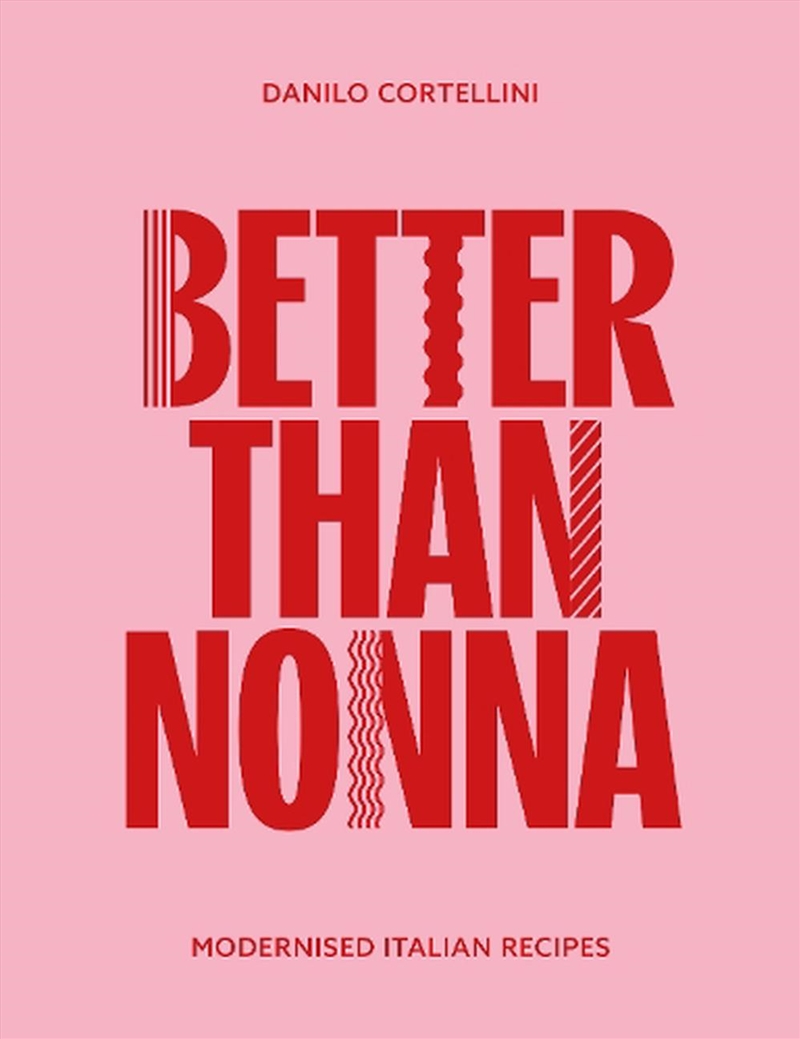 Better Than Nonna: Modernised Italian Recipes/Product Detail/Recipes, Food & Drink