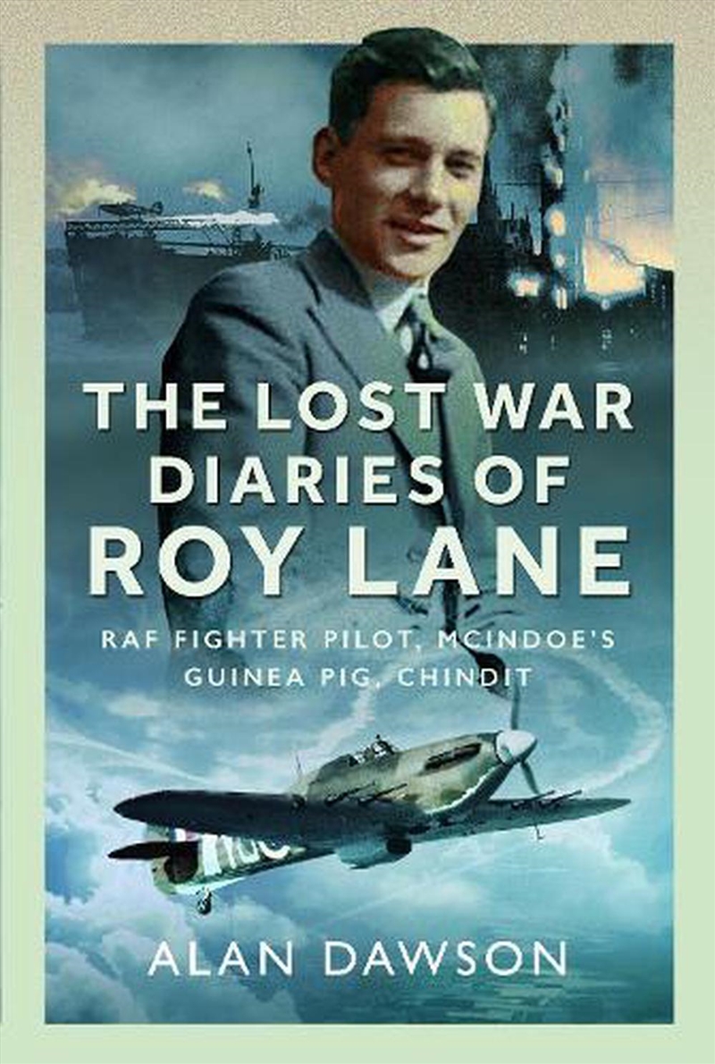 Lost War Diaries Of Roy Lane: Raf Fighter Pilot, Mcindoe's Guinea Pig, Chindit/Product Detail/Reading
