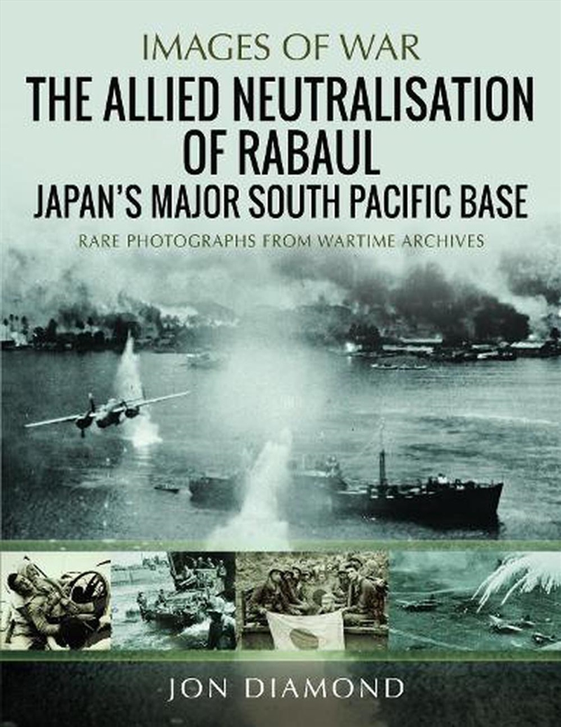 Allied Neutralisation Of Rabaul: Japan's Major South Pacific Base/Product Detail/History