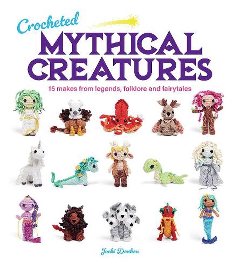 Crocheted Mythical Creatures: 15 Makes From Legends, Folklore And Fairytales/Product Detail/Crafts & Handiwork