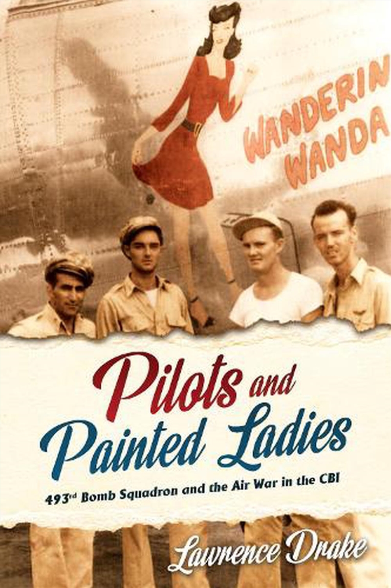 Pilots And Painted Ladies: 493rd Bomb Squadron And The Air War In The Cbi/Product Detail/History