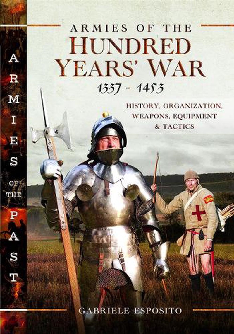 Armies Of The Hundred Years' War 1337-1453: History, Organization, Weapons, Equipment And Tactics/Product Detail/History