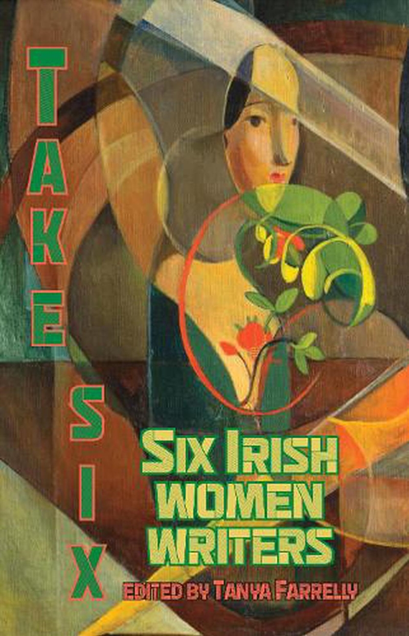 Take Six: Six Irish Women Writers/Product Detail/General Fiction Books