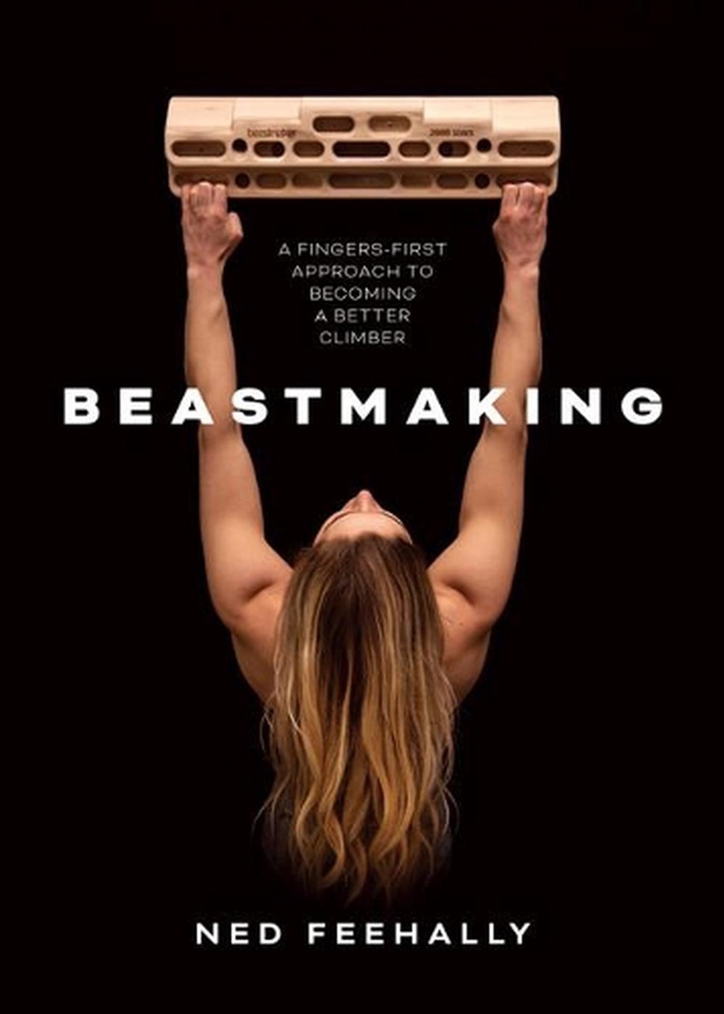 Beastmaking: A Fingers-First Approach To Becoming A Better Climber/Product Detail/Sport & Recreation