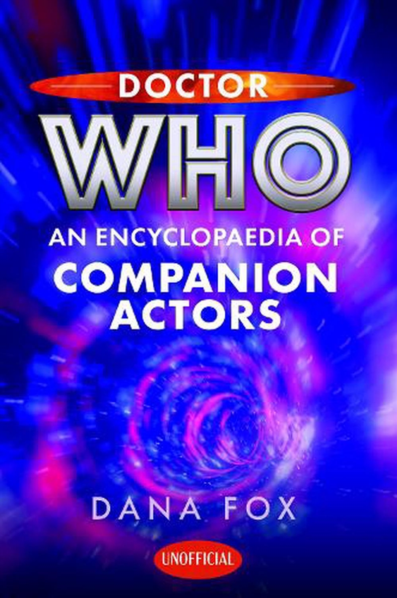 Doctor Who: An Encyclopaedia Of Companion Actors/Product Detail/Arts & Entertainment