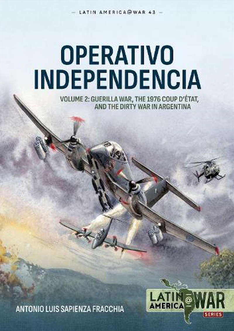 Operativo Independencia Volume 2: Argentina's War Against The Guerrillas, 1975-1976/Product Detail/History