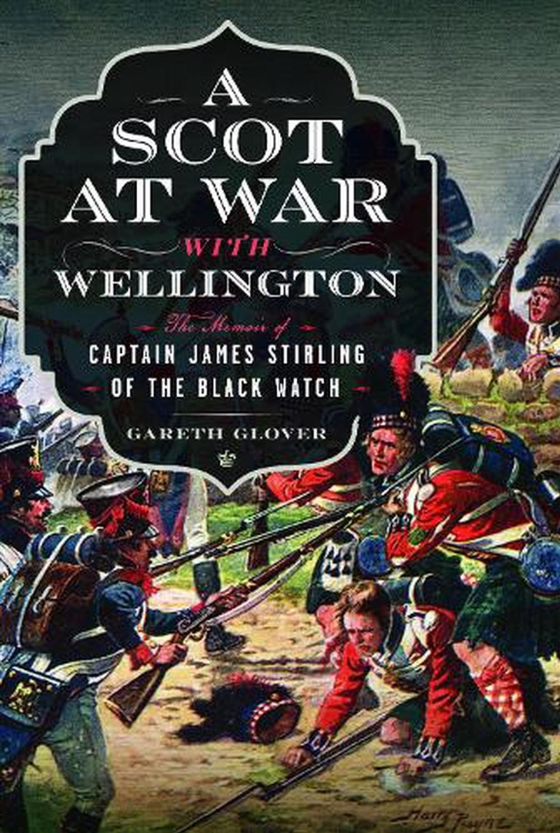 Scot At War With Wellington: The Memoir Of Captain James Stirling Of The Black Watch/Product Detail/Reading