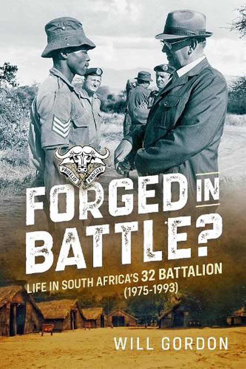 Forged In Battle?: Life In South Africa's 32 Battalion, 1975-1993/Product Detail/History