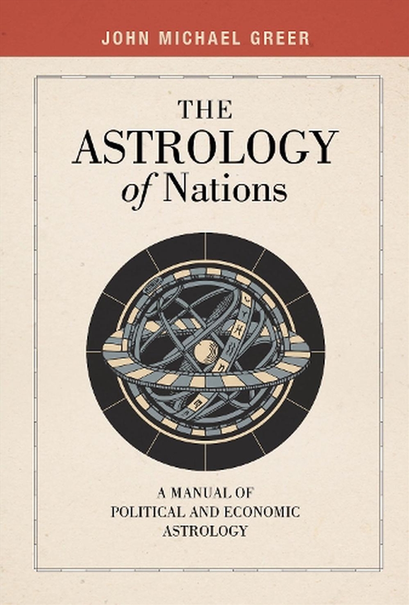 Astrology Of Nations: Casting And Interpreting Charts For Nations, Politics, And Economies/Product Detail/Tarot & Astrology