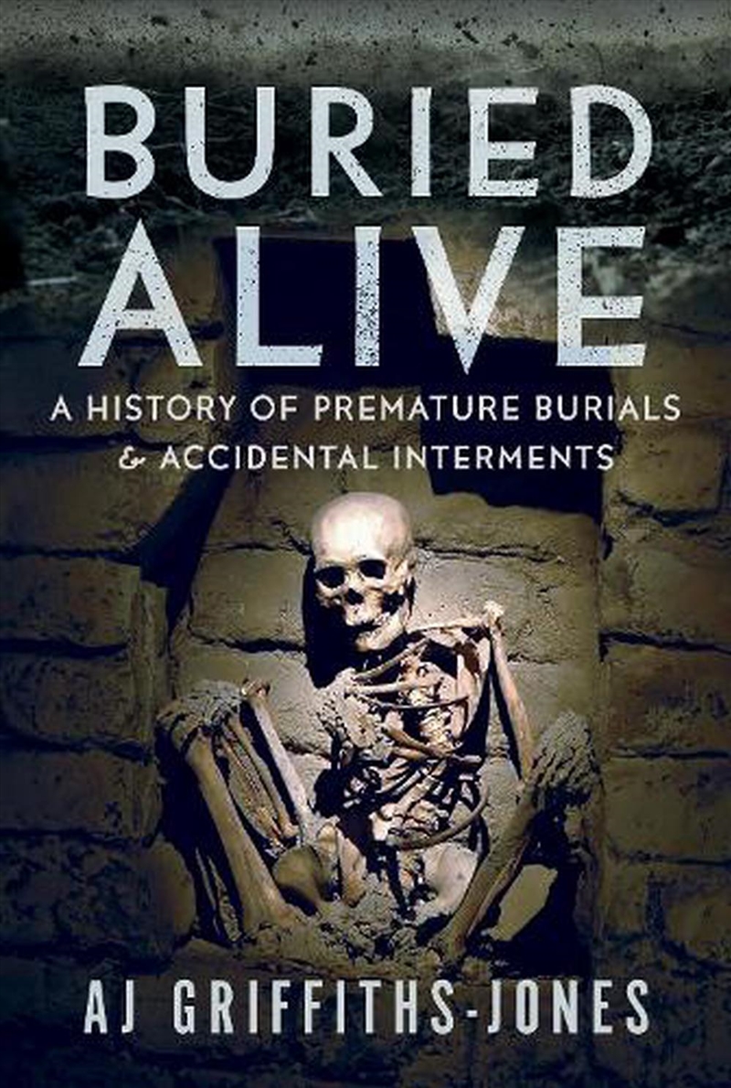 Buried Alive: A History Of Premature Burials And Accidental Interments/Product Detail/History