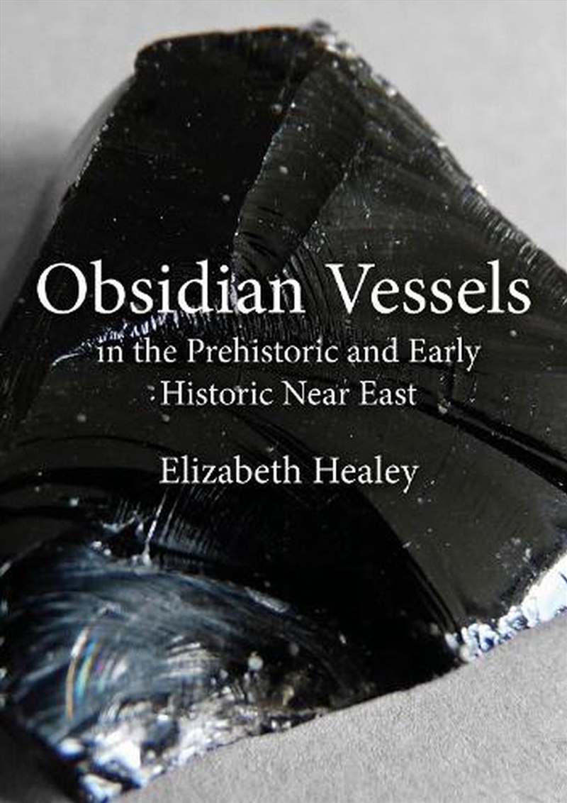 Obsidian Vessels In The Prehistoric And Early Historic Near East/Product Detail/History