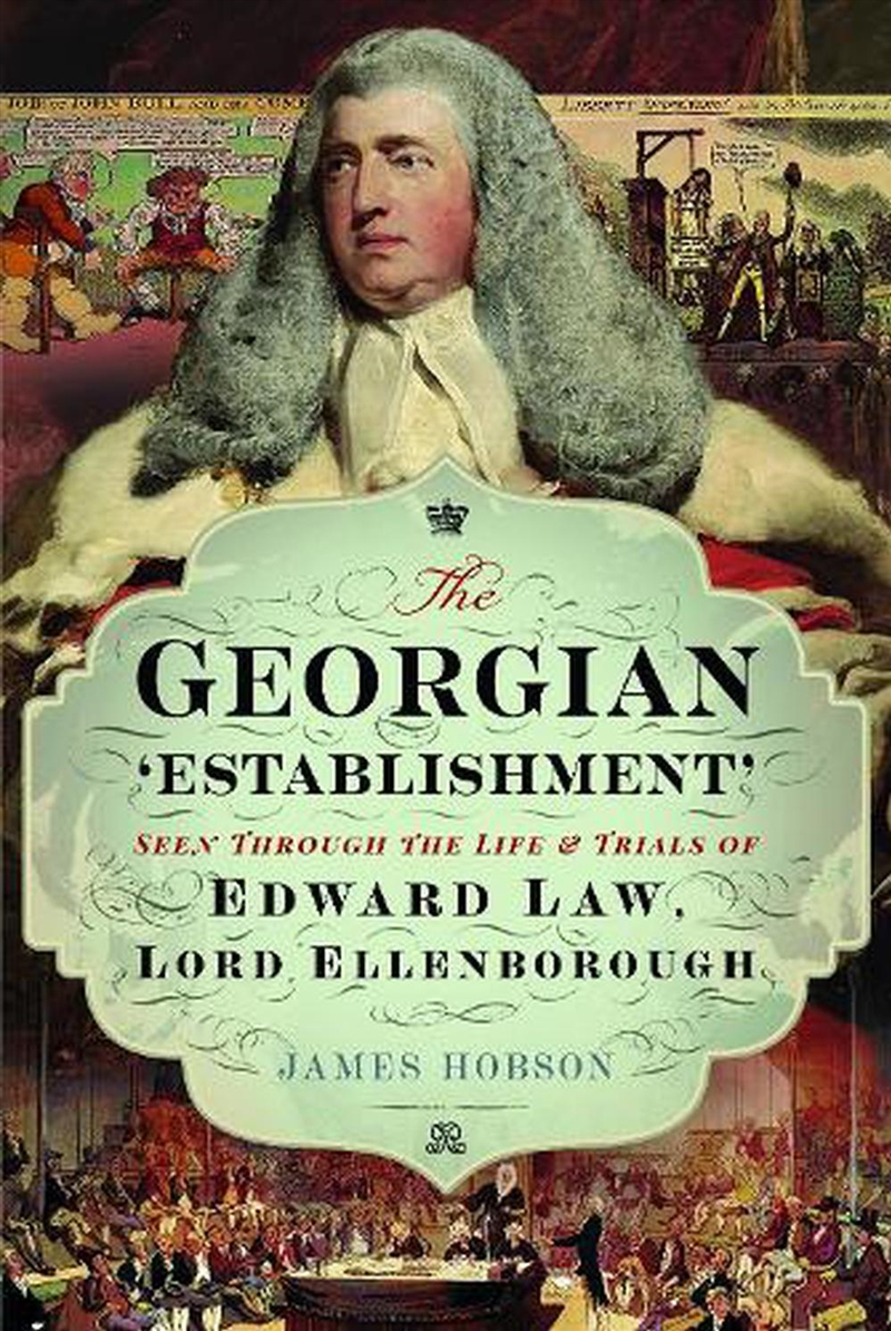 Georgian 'Establishment': Seen Through The Life And Trials Of Edward Law, Lord Ellenborough/Product Detail/Reading