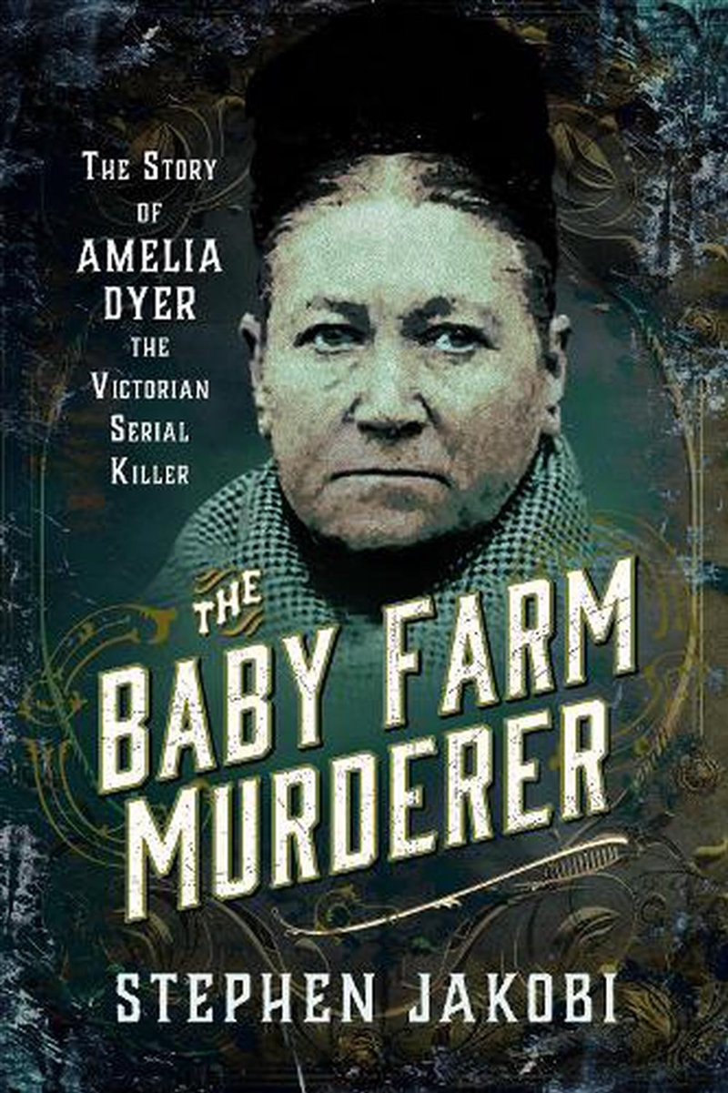 Baby Farm Murderer: The Story Of Amelia Dyer, The Victorian Serial Killer/Product Detail/True Crime
