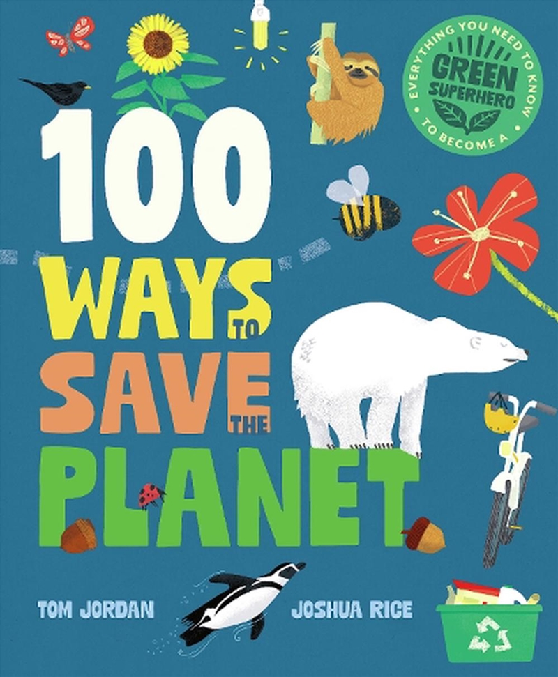 100 Ways To Save The Planet: Everything You Need To Know To Become A Green Super Hero!/Product Detail/Childrens