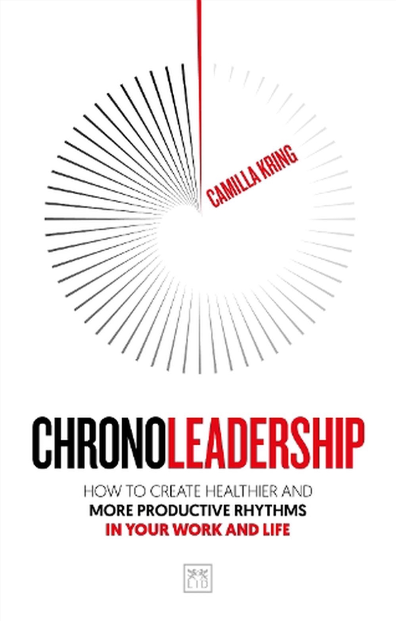 Chronoleadership: How To Create Healthier And More Productive Rhythms In Your Work And Life/Product Detail/Business Leadership & Management