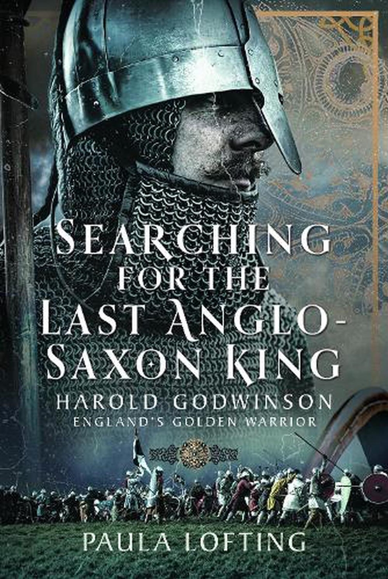 Searching For The Last Anglo-Saxon King: Harold Godwinson, England's Golden Warrior/Product Detail/History