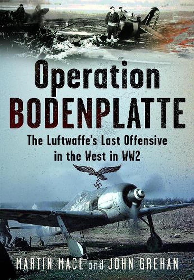 Operation Bodenplatte: The Luftwaffe's Last Offensive In The West In Ww2/Product Detail/History