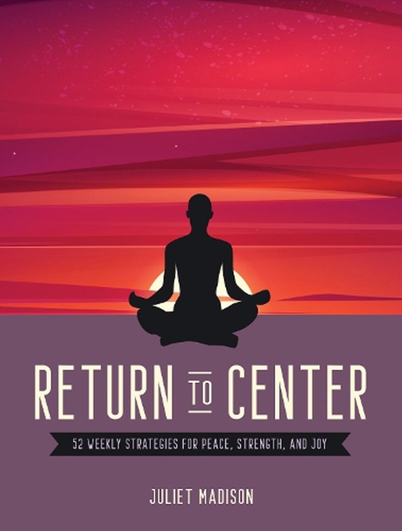 Return To Center: 52 Weekly Strategies For Peace, Strength, And Joy/Product Detail/Self Help & Personal Development