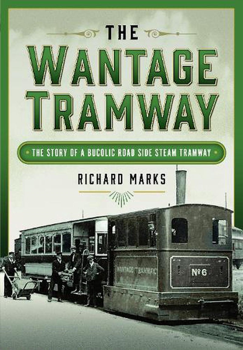 Wantage Tramway: The Story Of A Bucolic Road Side Steam Tramway/Product Detail/Transportation