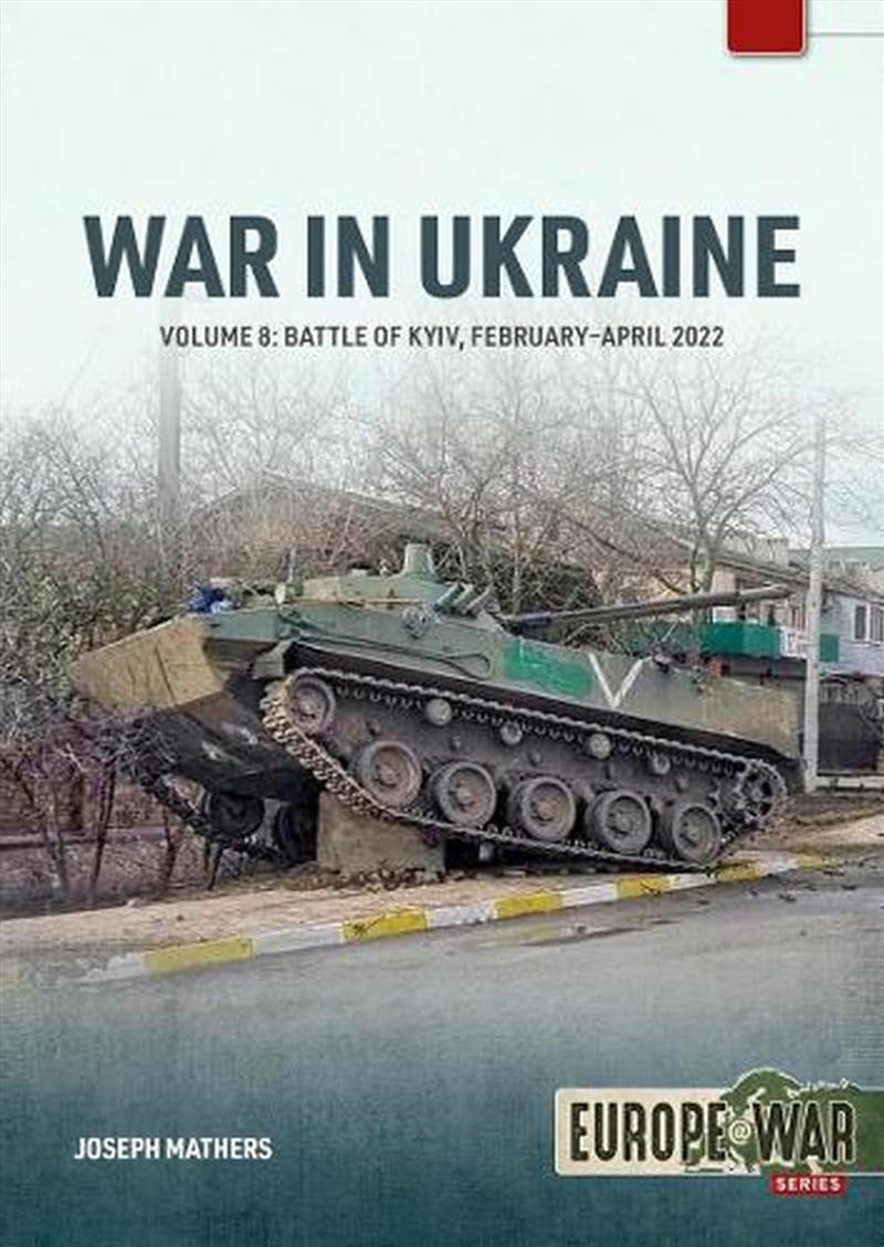 War In Ukraine Volume 8: Battle Of Kyiv, February-April 2022/Product Detail/History