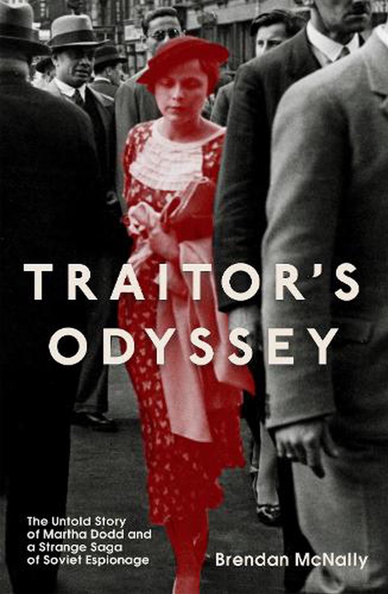 Traitor's Odyssey: The Untold Story Of Martha Dodd And A Strange Saga Of Soviet Espionage/Product Detail/Politics & Government