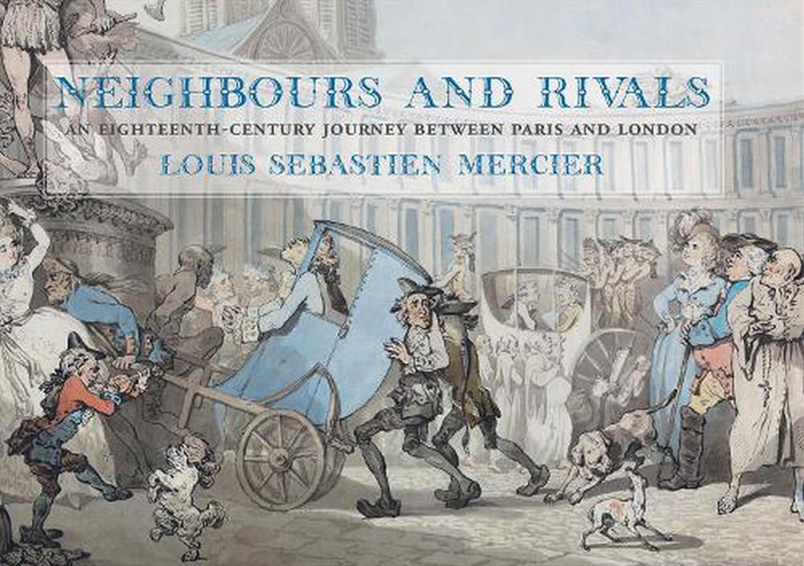 Neighbours And Rivals: An Eighteenth-Century Journey Between Paris And London/Product Detail/Travel Writing