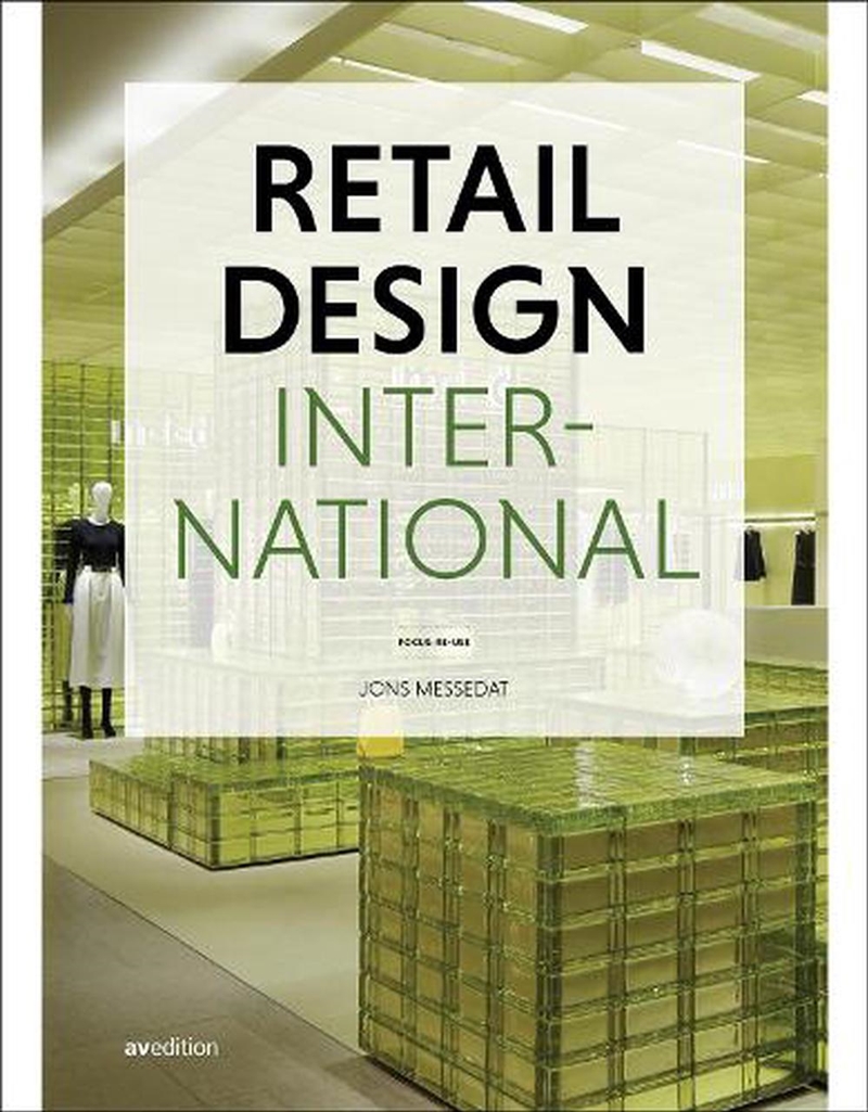 Retail Design International Vol. 9: Focus: Re-Use/Product Detail/Architecture