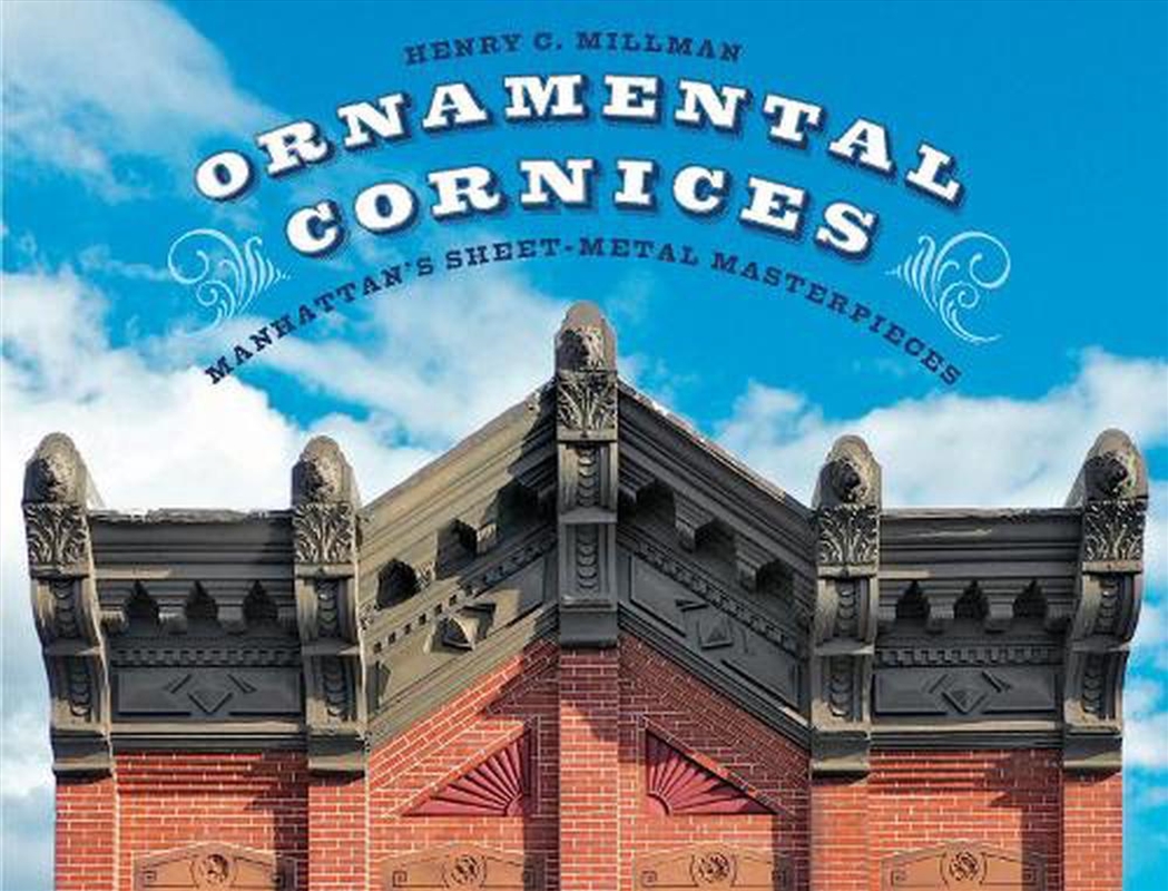 Ornamental Cornices: Manhattan's Sheet-Metal Masterpieces/Product Detail/Architecture