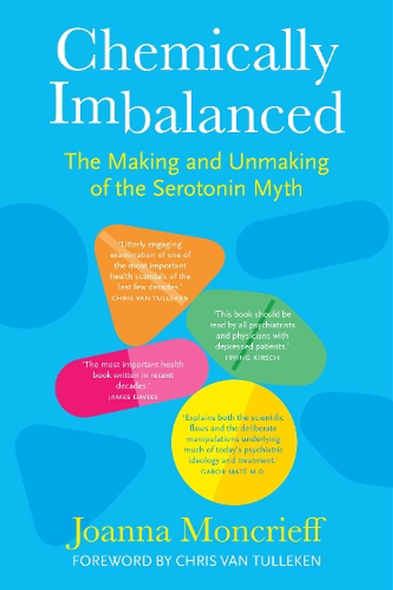 Chemically Imbalanced: The Making And Unmaking Of The Serotonin Myth/Product Detail/Family & Health