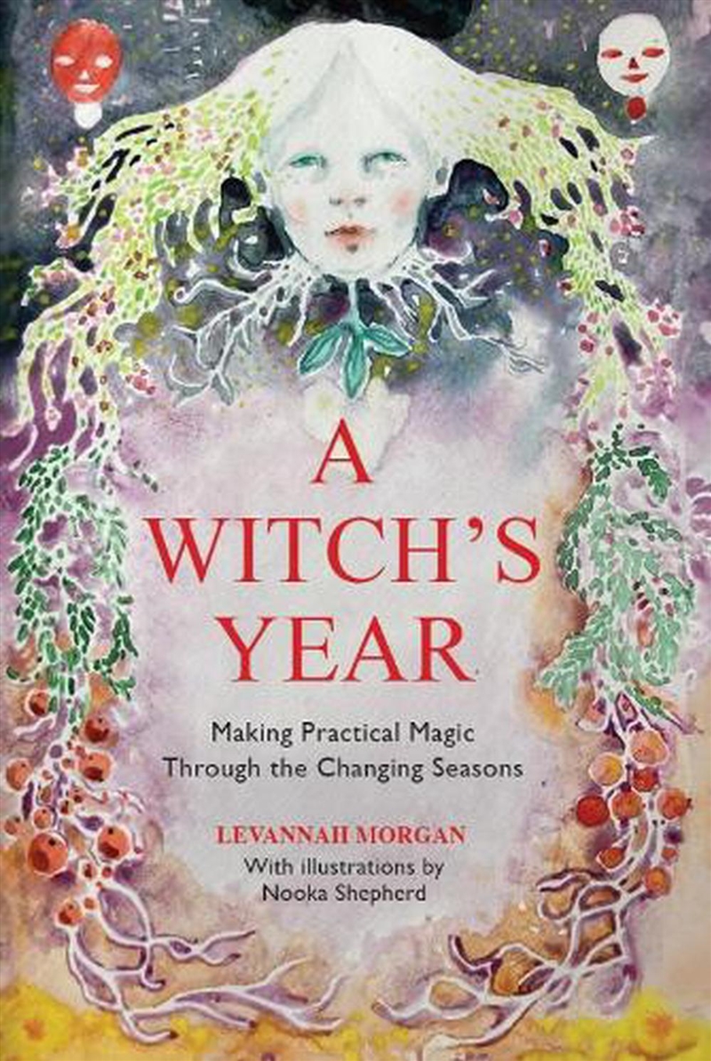 Witch's Year: Journey Through The Changing Seasons In A Constant Process Of Unfolding And Becoming/Product Detail/Religion & Beliefs