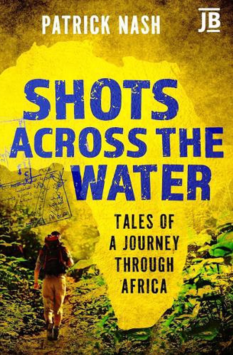 Shots Across The Water: Tales Of A Journey Through Africa/Product Detail/Travel Writing