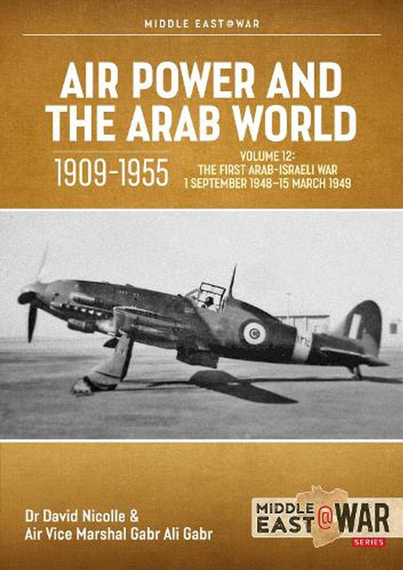Air Power And The Arab World 1909-1955 Volume 12: The First Arab-Israeli War 1 September 1948 - 15 M/Product Detail/History