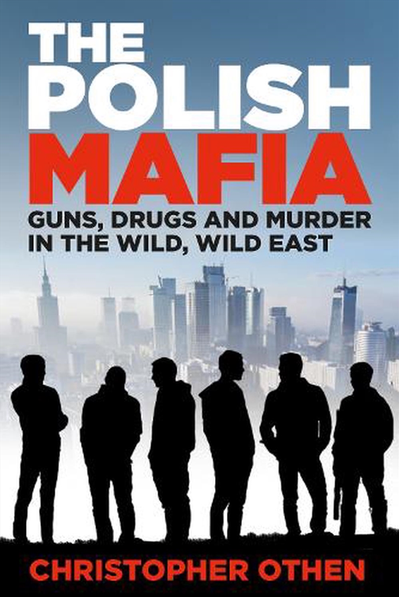 Polish Mafia: Guns, Drugs And Murder In The Wild, Wild East/Product Detail/True Crime
