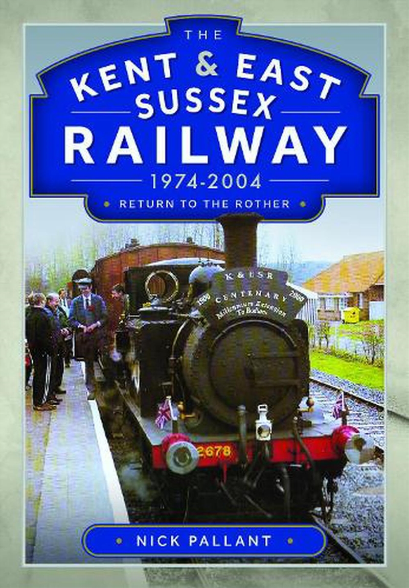Kent & East Sussex Railway, 1974-2004: Return To The Rother/Product Detail/Transportation
