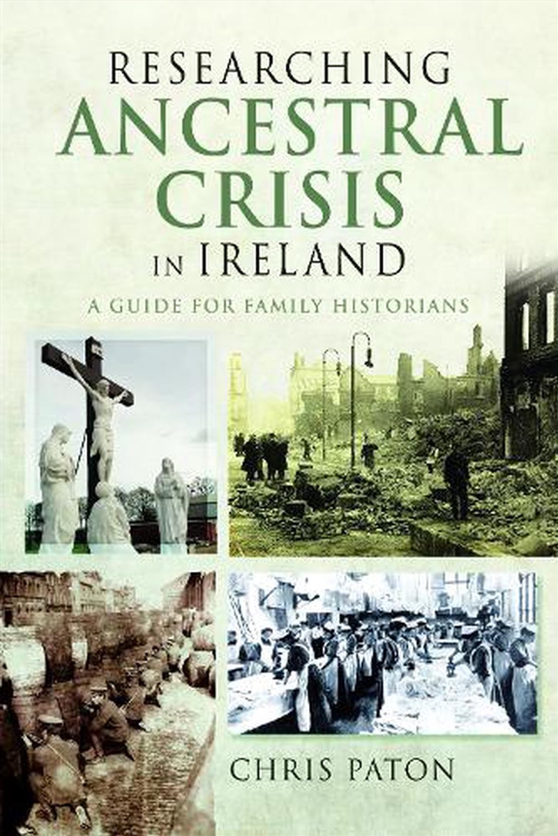 Researching Ancestral Crisis In Ireland: A Guide For Family Historians/Product Detail/History