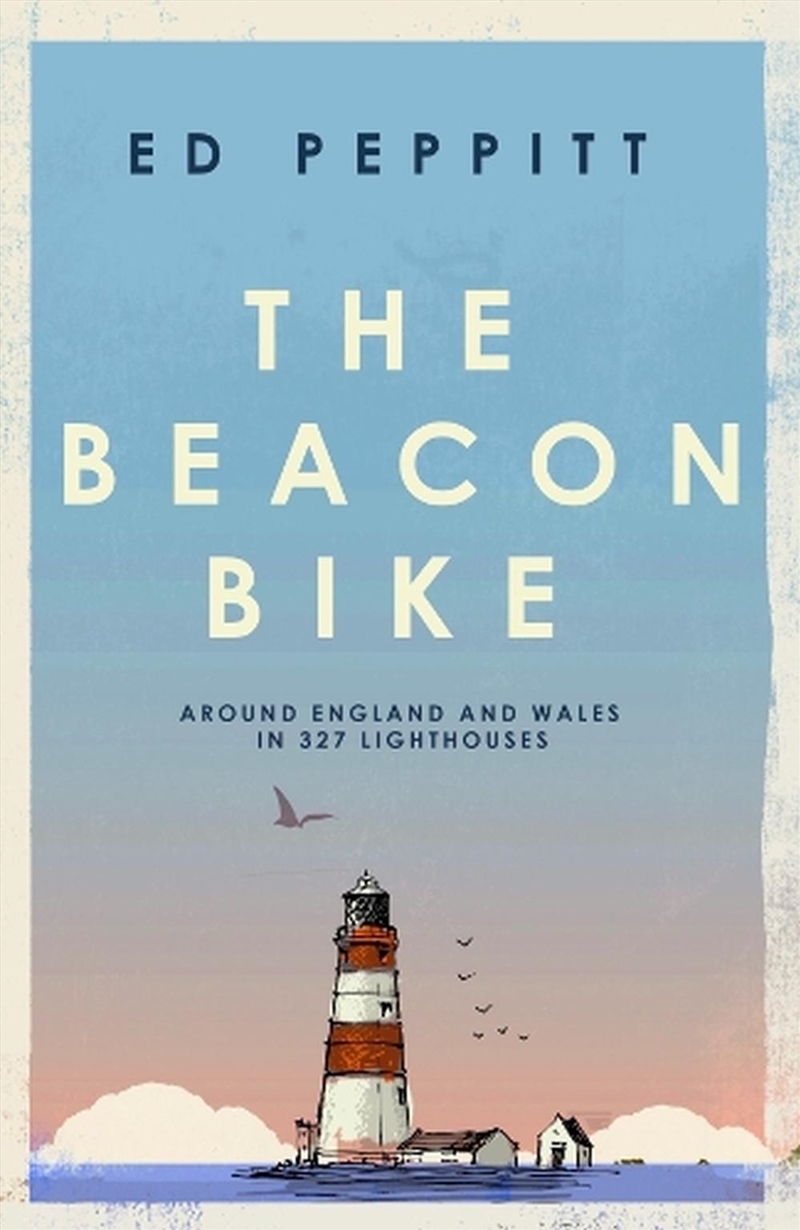 Beacon Bike: Around England And Wales In 327 Lighthouses/Product Detail/Travel Writing