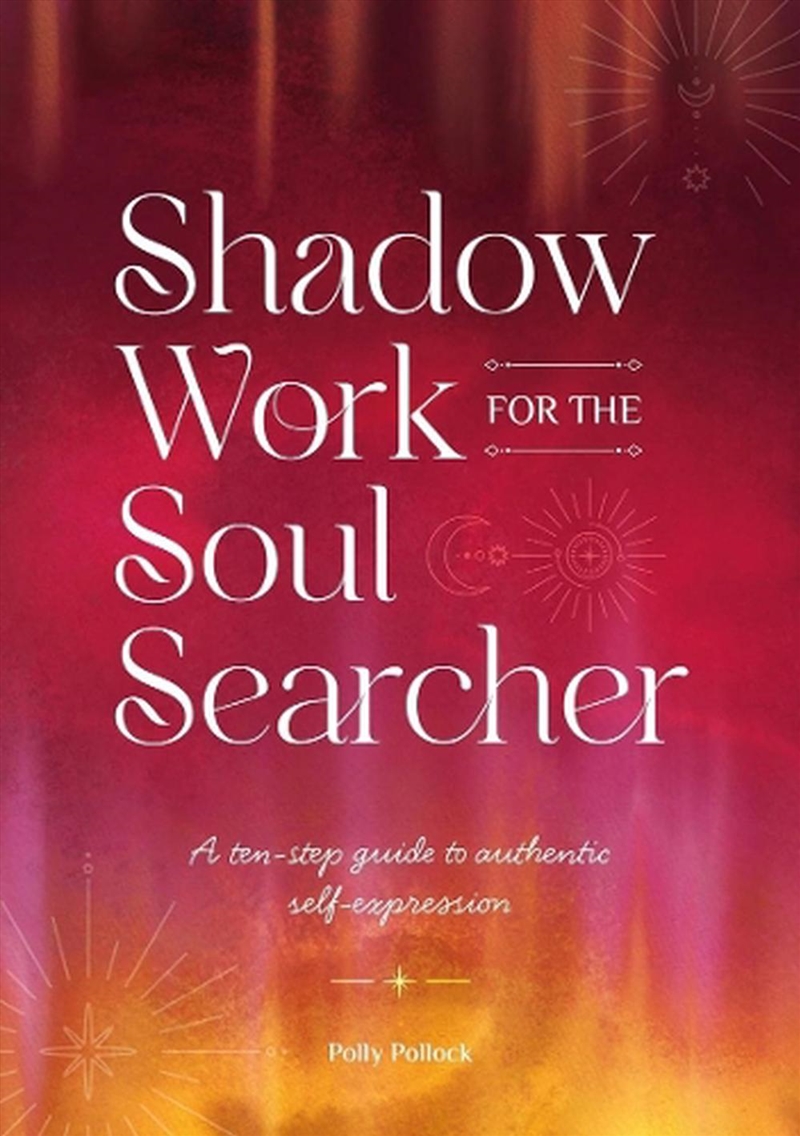 Shadow Work For The Soul Searcher: Ten Steps To Unlock Your Authentic Power And Create Change/Product Detail/Self Help & Personal Development