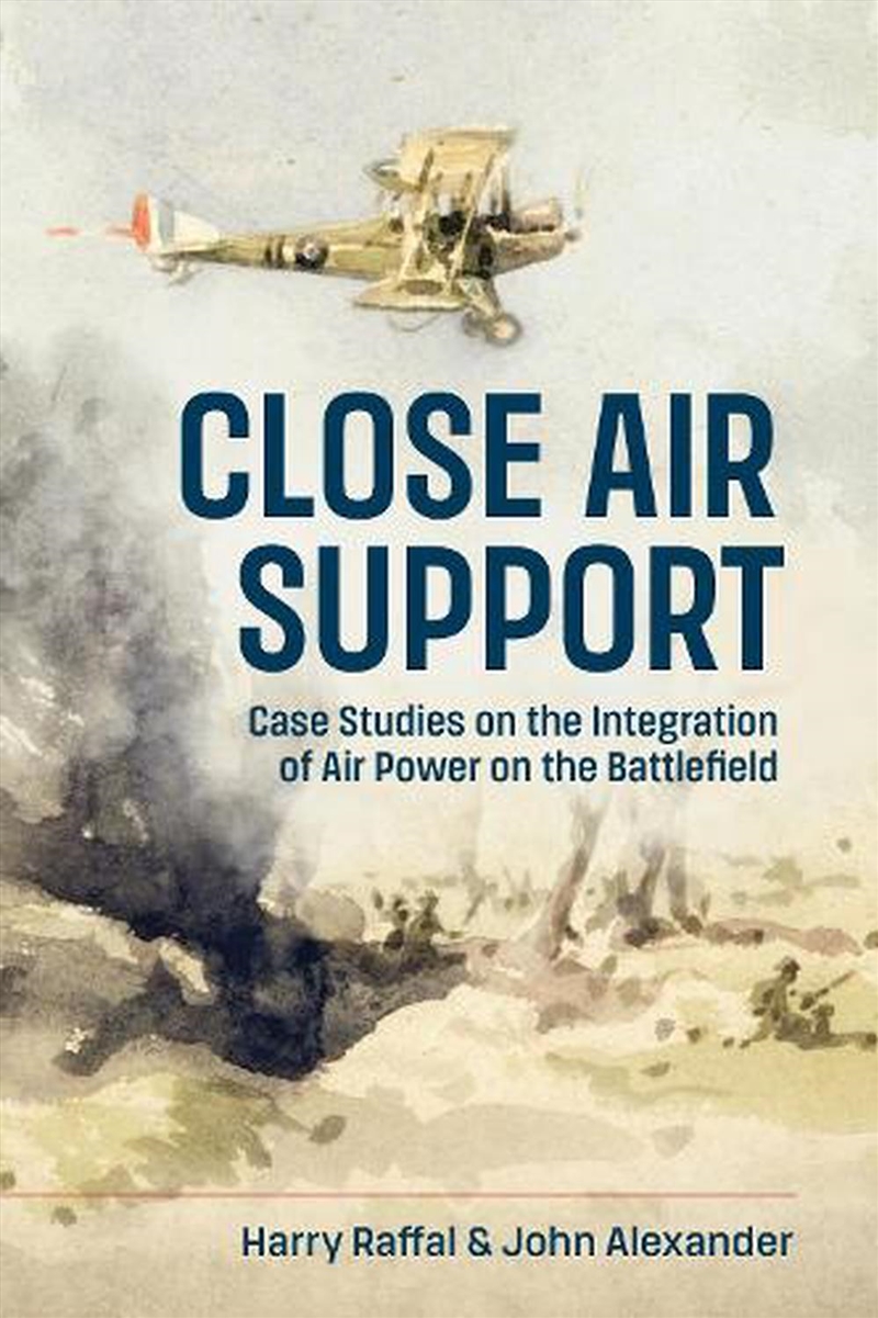 Close Air Support: Case Studies On The Integration Of Air Power On The Battlefield/Product Detail/History