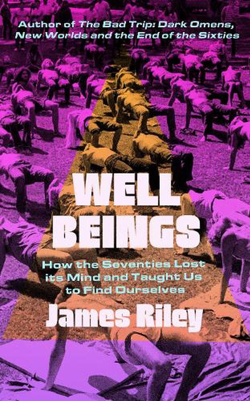 Well Beings: How The Seventies Lost Its Mind And Taught Us To Find Ourselves/Product Detail/History