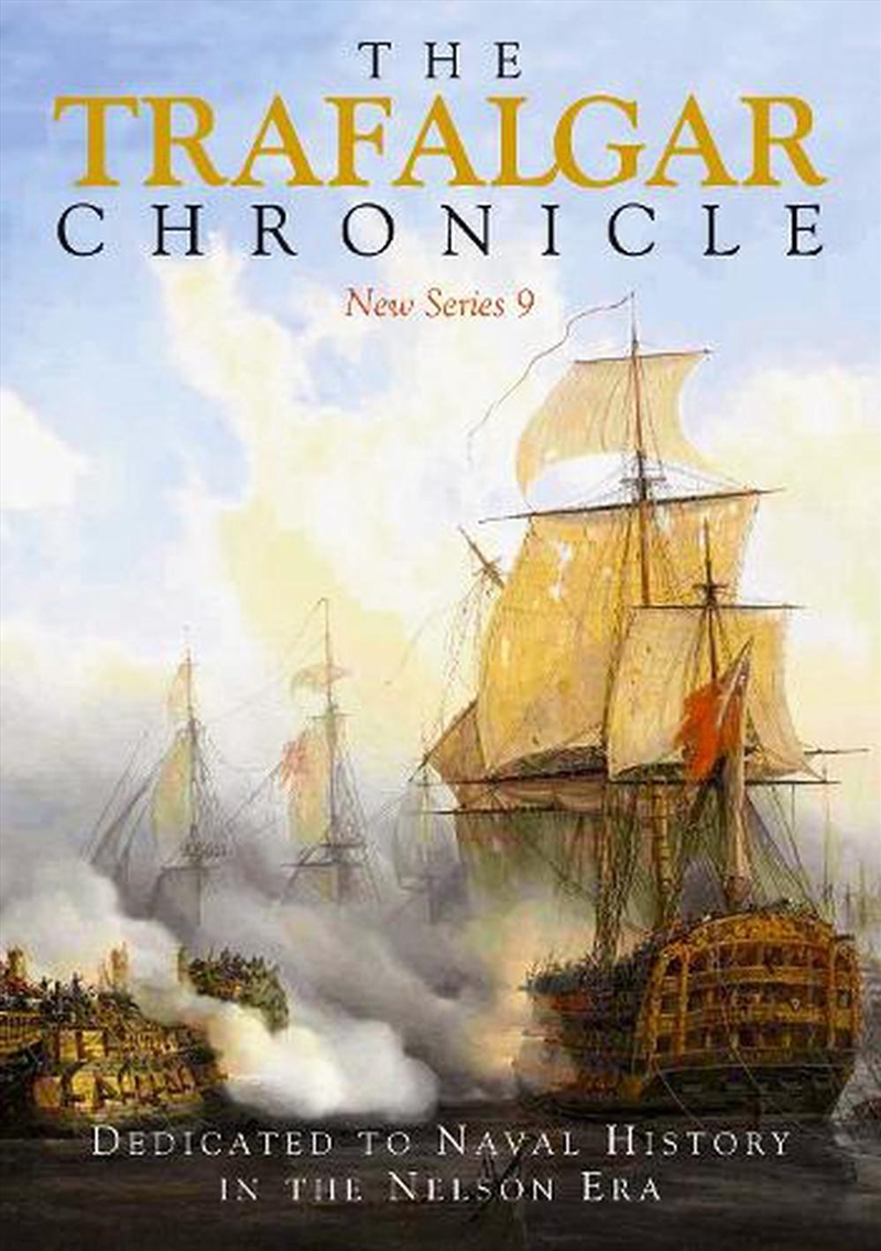 Trafalgar Chronicle: Dedicated To Naval History In The Nelson Era: New Series 9/Product Detail/History